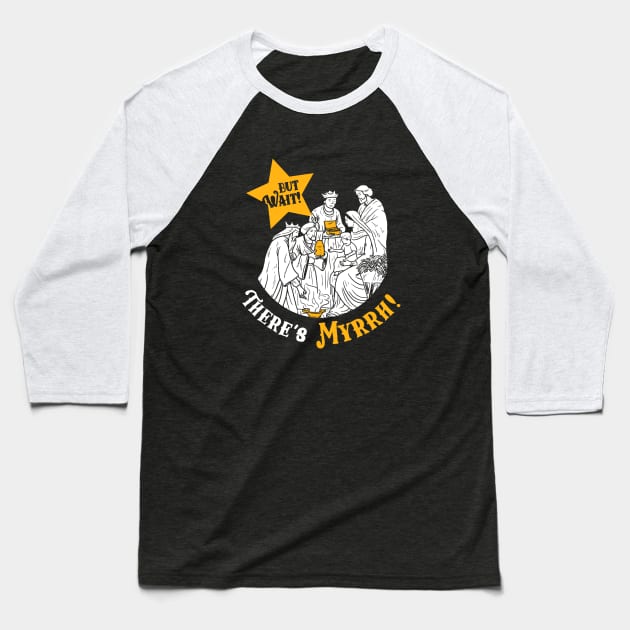 But Wait There's Myrrh Baseball T-Shirt by dumbshirts